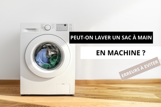 Peut-on laver un sac à main en machine ? Ne fais surtout pas cette erreur !