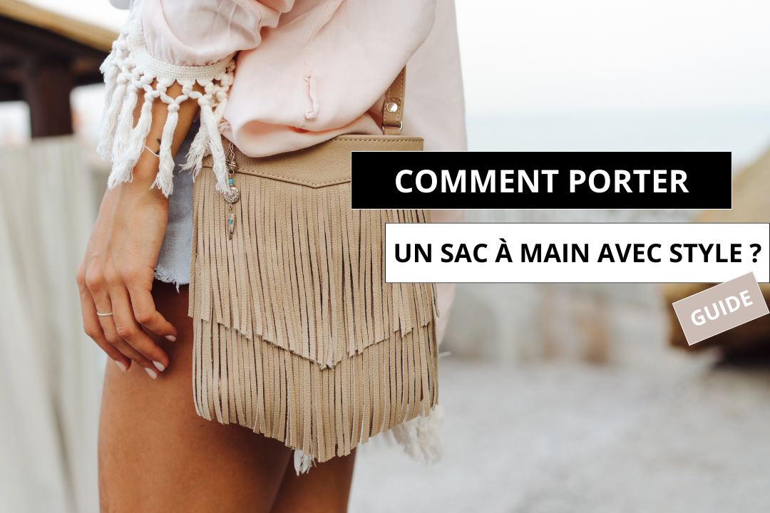 comment porter un sac à main​