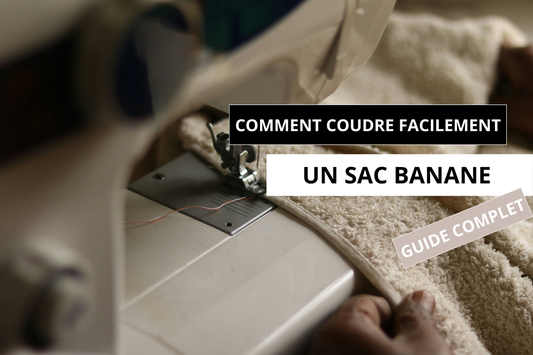 Comment coudre un sac banane facilement : guide complet